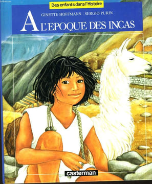 "A l'époque des Incas (Collection ""Des enfants dans l'Histoire"")". Hoffmann Ginette, Purin Sergio