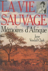La vie sauvage : Souvenirs d'Afrique