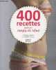 400 recettes pour un corps de rêve. Lauras Isabelle, Vogtlin Nathalie, Le Bras Florenc