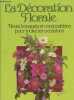 Le grand livre de l'art floral : Fleurs, bouquets et compositions pour toutes les occasions. Coleman Rona