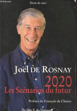 "2020 : Les scénarios du futur - Comprendre le monde qui vient (Collection ""Droit de citer"")". de Rosnay Joël