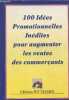 100 Idées promotionnelles inédites pour augmenter les ventes des commerçants. Collectif