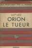 "Orion le tueur : Fantaisie mélodramatique en six tableaux, deux enlèvements et un anneau magique (Collection ""Jeux dramatiques pour la jeunesse"" ...