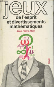 Jeux de l'esprit et divertissement mathématiques