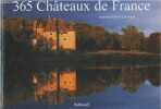 365 Châteaux de France. Cassaigne Josyane et Alain, Collectif