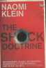 The Shock doctrine : The rise of disaster capitalism. Klein Naomi