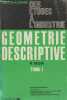 "Géométrie descriptive Tome 1 des études à l'industrie - Classes de mathématiques élémentaires, 1re T, mathématiques et technique, Classes ...