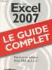 Excel 2007 - Le guide complet : Maîtrisez les tableaux Excel 2007 de A à Z !. Collectif