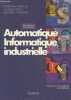 Automatique - Informatique industrielle - Sciences et techniques industrielles : Premières et Terminales - Baccalauréat technologique - Baccalauréat ...