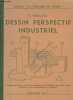 Dessin perspectif industriel : Perspectives cavalière, axonométrique, dimétrique et isométrique. Groutel E.