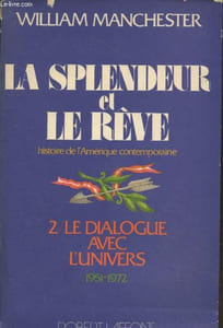 "La Splendeur et le Rêve Tome 2 : Le dialogue avec l'univers 1951-1972 (Collection ""Notre époque"")"