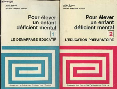 Pour élever un enfant déficient mental (enfants enchéphalopathes ou mongoliens) Tomes 1 et 2 (en deux volumes) : Le démarrage éducatif - L'éducation ...