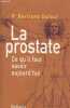 La prostate - Ce qu'il faut savoir aujourd'hui. Dufour Bertrand (Pr.), Gilles Françoise