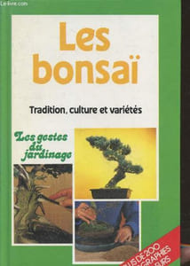 "Les Bonsaï : Tradition, culture et variétés (Collection ""Les gestes du jardinage"")"