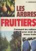 Les arbres fruitiers : Comment les cultiver pour avoir de beaux fruits. Lamonarca F.