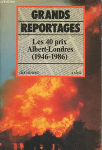 "Grands Reportages : Les quarante pri Albert-Londres (1946-1986) - Collection ""Document"""