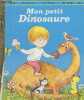 "Mon petit dinosaure (Collection ""Un petit livre d'or"" n°355)". Vogel Ilse-Margret, Le Gwen M.