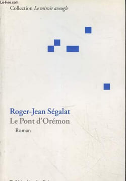 "Le Pont d'Orémon (Collection ""Le miroir aveugle"")". Ségalat Roger-Jean