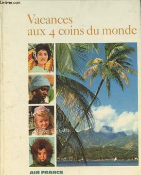 Album touristique Air France - Vacances aux quatre coins du monde. Collectif