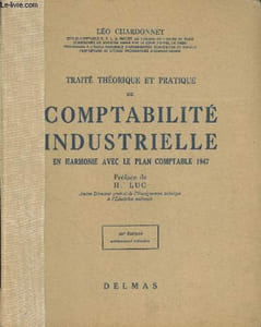 Traité théorique et pratique de comptabilité industrielle en harmonie avec le plan comptable 1947 (30ème édition entièrement refondue)