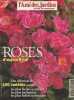 L'Ami des Jardins et de la maison - hors-série : Roses d'aujourd'hui une sélection de 150 variétés parmi les plus faciles à cultiver, les plus ...