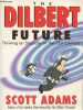The Dilbert future - Thriving on Stupidity in the 21st Century. Adams Scott