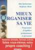 Mieux organiser sa vie : Programme d'équilibre professionnel et personnel. Sprinceana Dan, Ilitch Stéphane