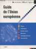 "Guide de l'Union Européenne : Etapes - Institutions - Grands enjeux - Economie - Installation/travail - International (Collection ""Repères ...