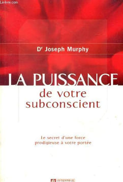 La puissance de votre subconscient : Le secret d'une force prodigieuse à votre portée. Murphy Joseph (Dr)