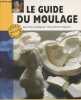 "Le guide du moulage (Collection ""Secrets d'artisans"")". Delpech Jean-Pierre, Figueres Marc-André