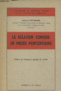 "La relation clinique en milieu pénitentiaire (""Collection de médecine légale et de toxicologie médicale"")"