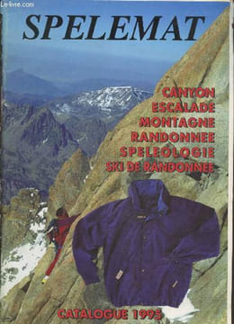 Spelemat Catalogue 1995 : Canyon - Escalade - Montagne - Randonnée - Spéléologie - Ski de randonnée. Collectif
