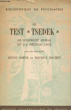 "Le test ""Tsedek"" le jugement moral et la délinquance (Collection ""Bibliothèque de Psychiatire"")". Baruk Henri, Bachet Maurice