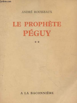 La prophétie Péguy Tome 2 (Introduction à la lecture de l'oeuvre de Péguy). Rousseaux André