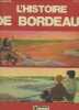 La ville de Bordeaux présente : L'Histoire de Bordeaux. Higounet Ch., Collectif