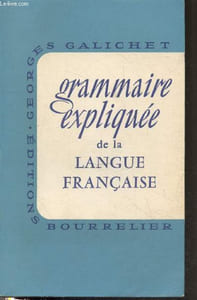 Grammaire expliquée de la langue française avec commentaires à l'usage des maîtres et futurs maîtres