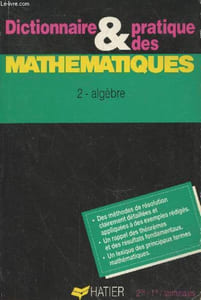 Dictionnaire et pratique des mathématiques Tome 2 : Algèbre - 2de/1re/terminales