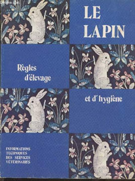 Informations Techniques des services vétérinaires n°51 à 54 : Le lapin : règles d'élevage et d'hygiène. Sommaire : La production du lapin : importance ...