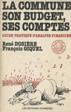 "La commune, son budget, ses comptes : Guide pratique d'analyse financière (Collection ""Pouvoir local"")". Dosière René, Giquel François