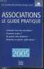 "Associations - Le guide pratique : Comment créer une association ? Comment la gérer ? De quelles aides bénéficier ? Bénévoles et salariés : quels ...