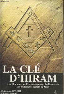 La Clé d'Hiram : Les pharaons, les francs-maçons et la découverte des manuscrits secrets de Jésus
