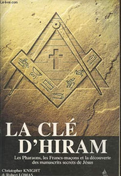 La Clé d'Hiram : Les pharaons, les francs-maçons et la découverte des manuscrits secrets de Jésus. Knight Christopher, Lomas Robert