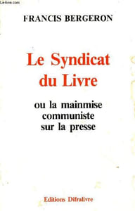 Le Syndicat du Livre ou la mainmise communiste sur la presse