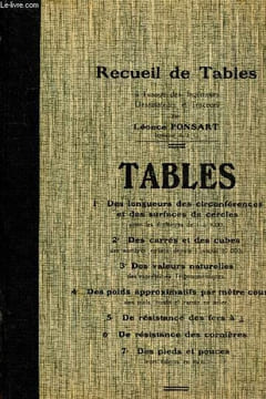 Recueil de Tables à l'usage des ingénieurs, dessinateurs et traceurs : Des longueurs et des circonférences et des surfaces de cercles - Des carrés et ...