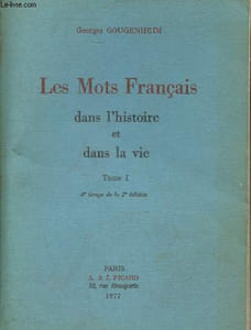 Les Mots Français dans l'histoire et dans la vie Tome 1