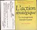 L'action stratégique : Le management transformateur. Calori Roland, Atamer Tugrul