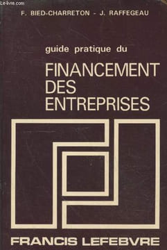 Guide pratique du financement des entreprises. Bied-Charreton F., Raffegeau J.
