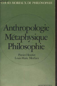 "Anthropologie Métaphysique Philosophie (Collection ""Cours Morfaux de philosophie"")"