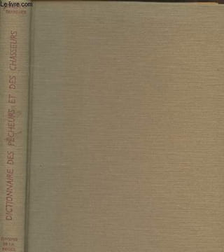 Dictionnaire des chasseurs et des pêcheurs. Grancher Marcel E.