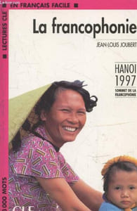 "La francophonie - Hanoi 1997 sommet de la Francophonie (Collection ""Lecture Clé en français facile - 3000 mots"" n°4)"